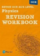 Revise OCR AS/A Level Physics Revision Workbook