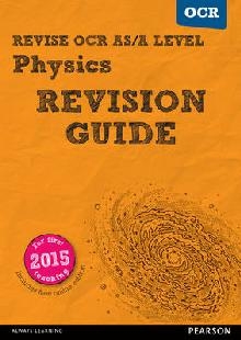 Revise OCR AS/A level Physics Revision Guide