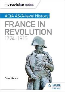 My Revision Notes: AQA AS/A-level History: France in Revolut