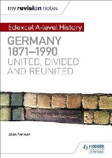 My Revision Notes: Edexcel A-level History: Germany, 1871-19