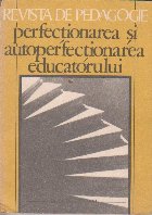 Revista de pedagogie. Perfectionarea si autoperfectionarea educatorului