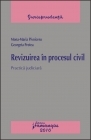 Revizuirea in procesul civil. Practica judiciara