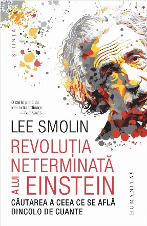 Revoluţia neterminată a lui Einstein : căutarea a ceea ce se află dincolo de cuante