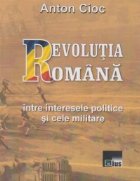 Revolutia romana intre interesele politice si cele militare