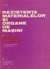 Rezistenta materialelor si organe de masini - Probleme pentru licee industriale si scoli de maistri