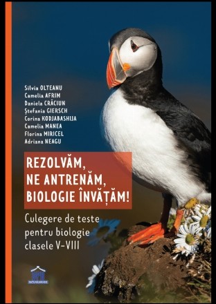 Rezolvam, Ne antrenam, Biologie invatam! Culegere de teste pentru biologie clasele V - VIII