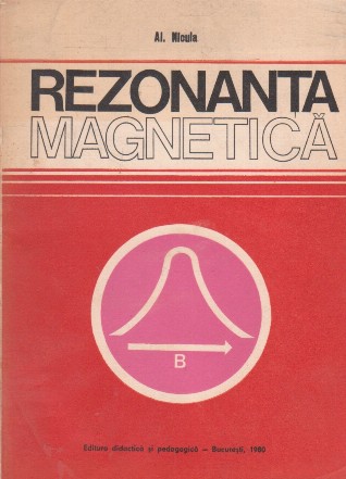 Rezonanta magnetica. Descriere cuantica, aplicatii la substante cristaline si necristaline