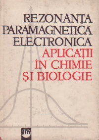 Rezonanta paramagnetica electronica. Aplicatii in chimie si biologie