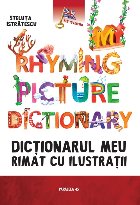 MY RHYMING PICTURE DICTIONARY. DICTIONARUL MEU RIMAT CU ILUSTRATII