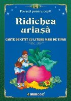 Ridichea uriaşă : carte de citit cu litere mari de tipar,adaptare după o poveste populară rusă