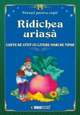 Ridichea uriaşă : carte de citit cu litere mari de tipar,adaptare după o poveste populară rusă