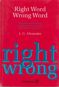 Right word Wrong word - Words and structures confused and misused by learners of English