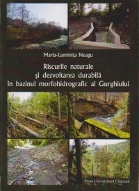 Riscurile naturale si dezvoltarea durabila in bazinul morfohidrografic al Gurghiului