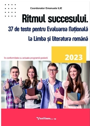 Ritmul succesului. 37 de teste pentru Evaluarea Nationala la Limba si literatura romana 2023