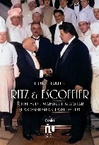 Ritz & Escoffier : hotelierul, maestrul bucătar şi ascensiunea clasei de lux
