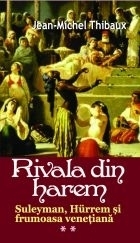 Rivala din harem volumul 2. Suleyman, Hurrem si printesa venetiana