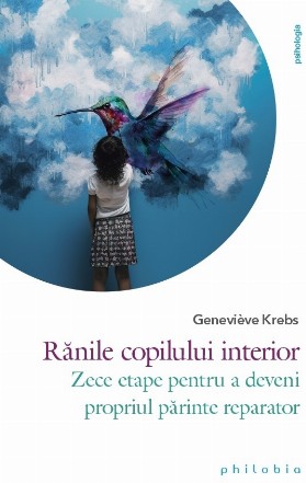 Rănile copilului interior : zece paşi pentru a deveni părintele tău