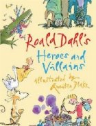 Roald Dahl Heroes and Villains