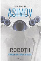 Roboții IV. Roboții din Lumea Zorilor