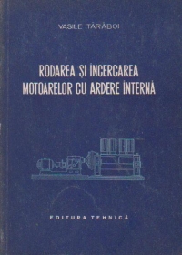 Rodarea si incercarea motoarelor cu ardere interna