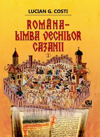 Romana, limba vechilor cazanii, volumul 1