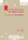 Romana la prima vedere - Manual pentru incepatori. ROMANIAN AT FIRST SIGHT. A Textbook for Beginners