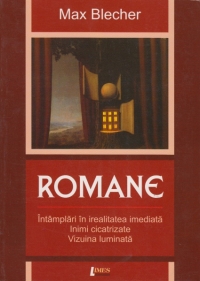 Romane (Intamplari in irealitatea imediata, Inimi cicatrizate, Vizuina luminata)