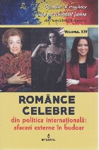 Romani si romance care au schimbat lumea (vol.14). Romance celebre din politica internationala: afaceri extern