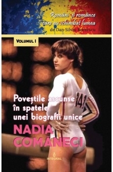 Romani si romance care au schimbat lumea (volumul I). Nadia Comăneci. Poveștile ascunse în spatele unei biografii unice