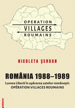 Romania 1988-1989. Lumea Libera in apararea satelor romaneati: Operation Villages Roumains