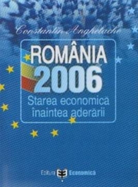 Romania 2006. Starea economica inaintea aderarii