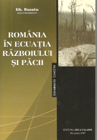 Romania in ecuatia razboiului si pacii (1939 - 1947) - Aspecte si controverse (editia a II-a)