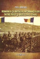 Romania si batalia informatiilor intre Prut si Bug (1940-1944)