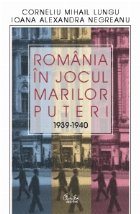 Romania in jocul Marilor Puteri (1939-1940) editia a doua