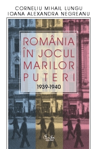 Romania in jocul Marilor Puteri (1939-1940) editia a doua