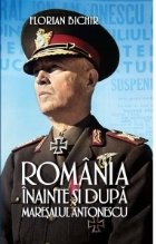 Romania inainte dupa maresalul Antonescu