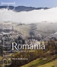 Romania - oameni, locuri si istorii