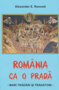 Romania ca o prada - Mari tradari si tradatori