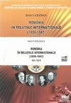 ROMANIA IN RELATIILE INTERNATIONALE (1939-1947) VOL I + II