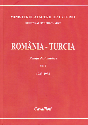 Romania - Turcia. Relatii diplomatice, vol. 1 (1923-1938)