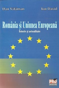 Romania si Uniunea Europeana - Istorie si actualitate