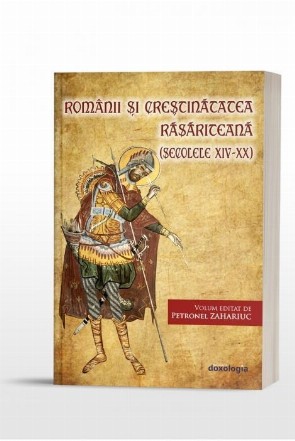 Romanii si Crestinatatea Rasariteana (secolele XIV-XX)