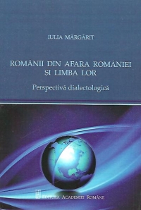 Romanii din afara Romaniei si limba lor - Perspectiva dialectologica