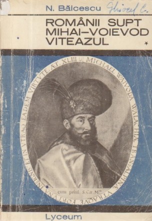 Romanii supt Mihai-Voievod Viteazul, Volumul I