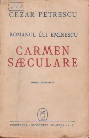 Romanul lui Eminescu - Carmen Seculare (Editie definitiva)