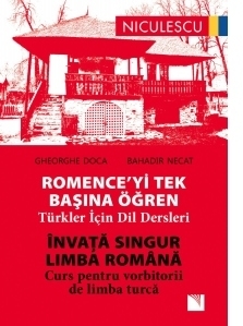 Romence Yi Tek Basina Ogren. Turkler Icin Dil Dersleri. Invata singur Limba Romana. Curs pentru vorbitorii de limba turca