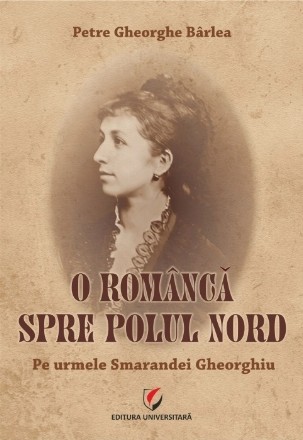 O româncă spre Polul Nord - Pe urmele Smarandei Gheorghiu