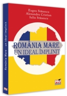 România Mare - un ideal împlinit