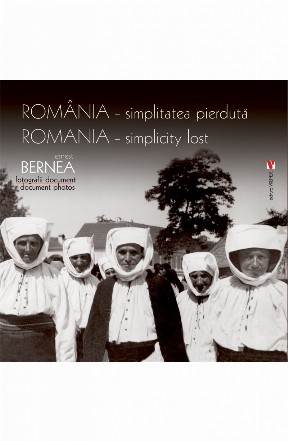 România - simplitatea pierdută : fotografii document,document photos