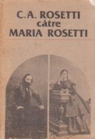 Rosetti catre Maria Rosetti Corespondenta